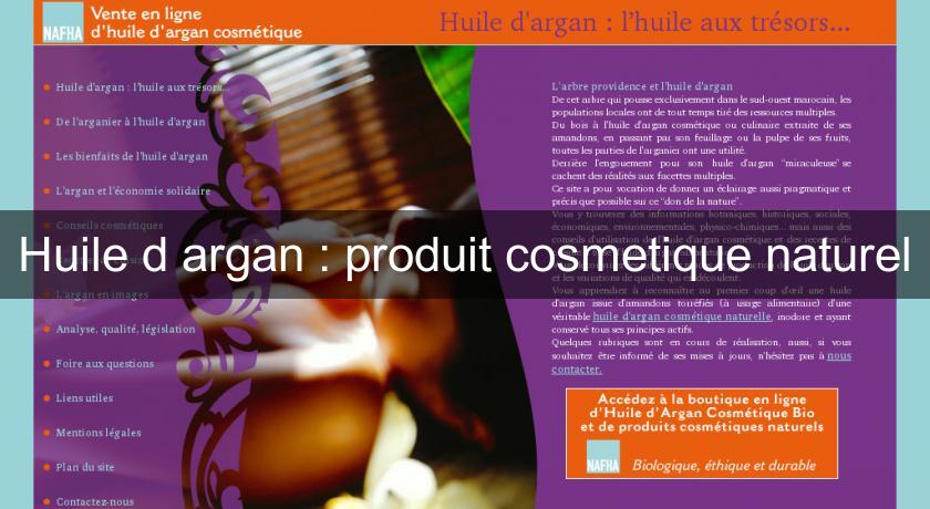 Huile d'argan : produit cosmetique naturel Huile d'argan : produit cosmetique naturel