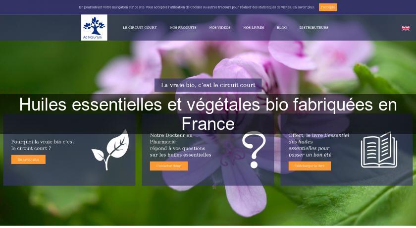 Huiles essentielles et végétales bio fabriquées en France Huiles essentielles et végétales bio fabriquées en France