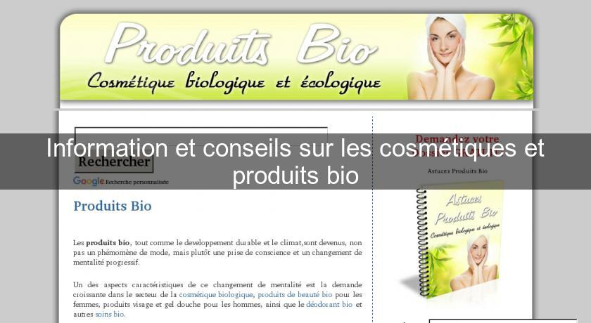 Information et conseils sur les cosmétiques et produits bio Information et conseils sur les cosmétiques et produits bio