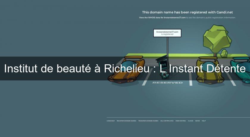 Institut de beauté à Richelieu : L'Instant Détente Institut de beauté à Richelieu : L'Instant Détente