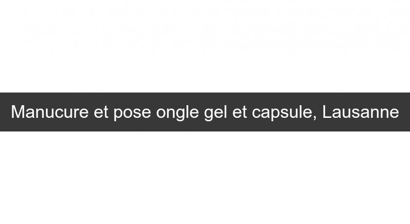 Manucure et pose ongle gel et capsule, Lausanne Manucure et pose ongle gel et capsule, Lausanne