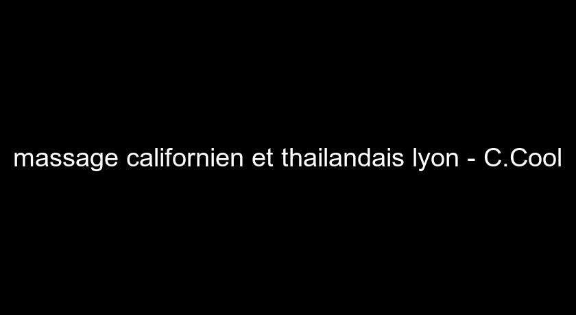 massage californien et thailandais lyon - C.Cool massage californien et thailandais lyon - C.Cool