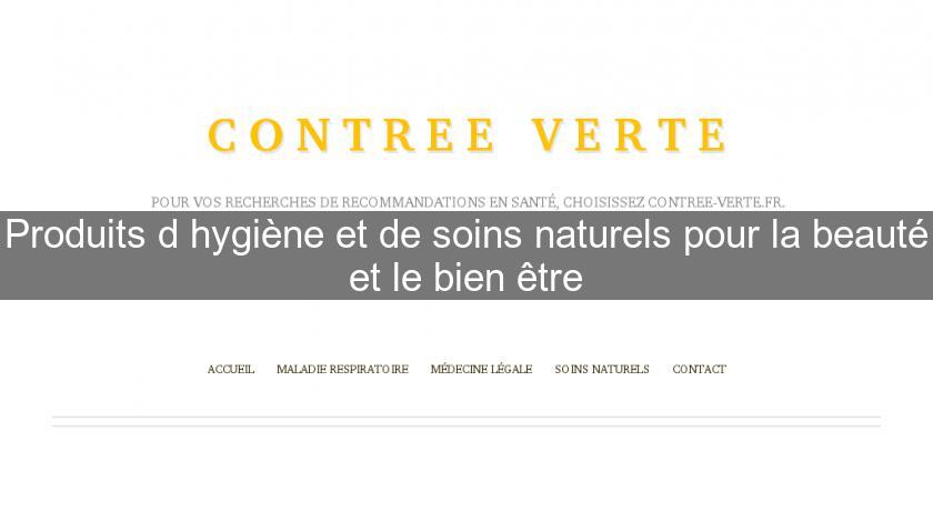 Produits d'hygiène et de soins naturels pour la beauté et le bien être Produits d'hygiène et de soins naturels pour la beauté et le bien être