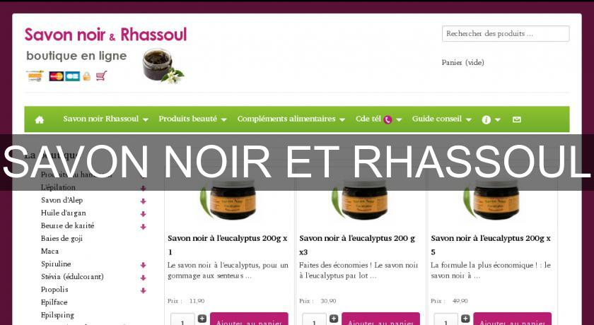 SAVON NOIR ET RHASSOUL SAVON NOIR ET RHASSOUL