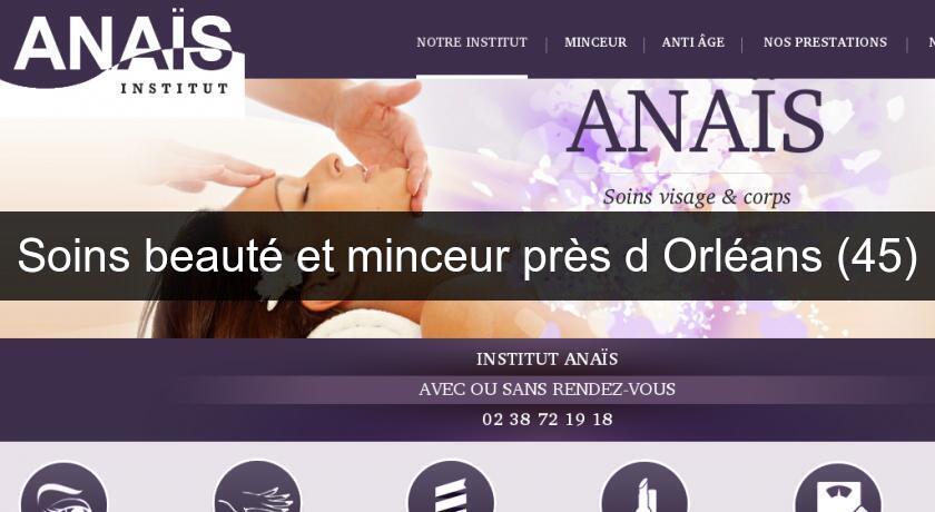 Soins beauté et minceur près d'Orléans (45) Soins beauté et minceur près d'Orléans (45)