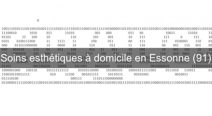 Soins esthétiques à domicile en Essonne (91) Soins esthétiques à domicile en Essonne (91)