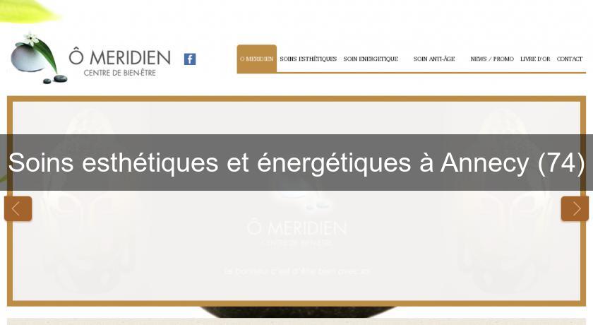 Soins esthétiques et énergétiques à Annecy (74) Soins esthétiques et énergétiques à Annecy (74)