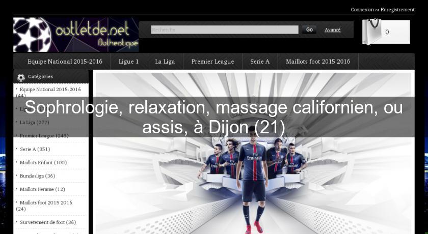 Sophrologie, relaxation, massage californien, ou assis, à Dijon (21) Sophrologie, relaxation, massage californien, ou assis, à Dijon (21)