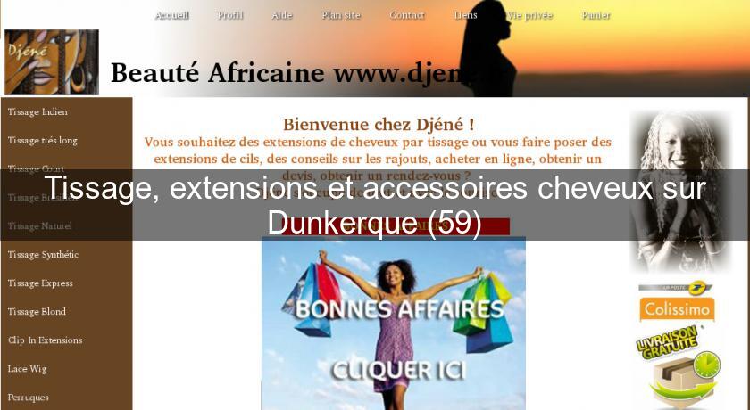 Tissage, extensions et accessoires cheveux sur Dunkerque (59) Tissage, extensions et accessoires cheveux sur Dunkerque (59)