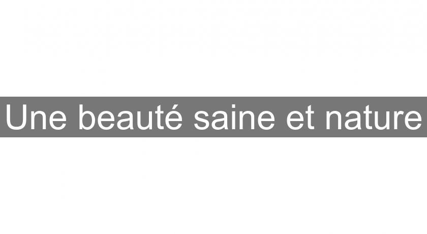 Une beauté saine et nature Une beauté saine et nature