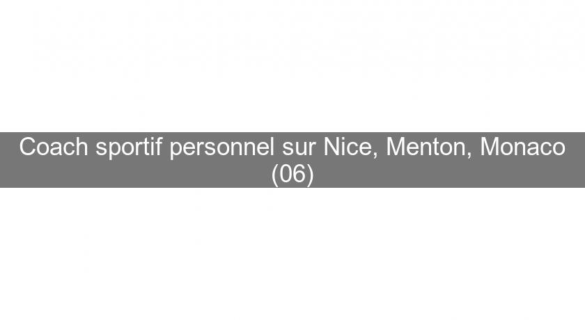 Coach sportif personnel sur Nice, Menton, Monaco (06) Coach sportif personnel sur Nice, Menton, Monaco (06)