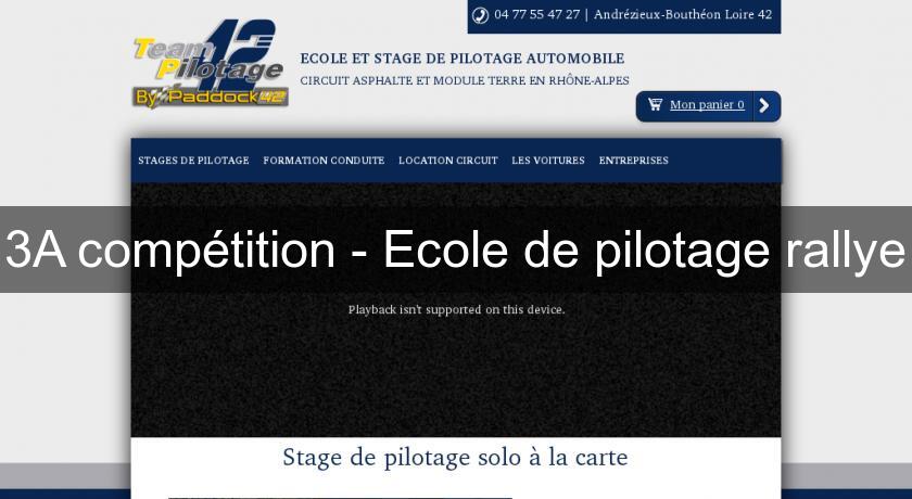 3A compétition - Ecole de pilotage rallye 3A compétition - Ecole de pilotage rallye
