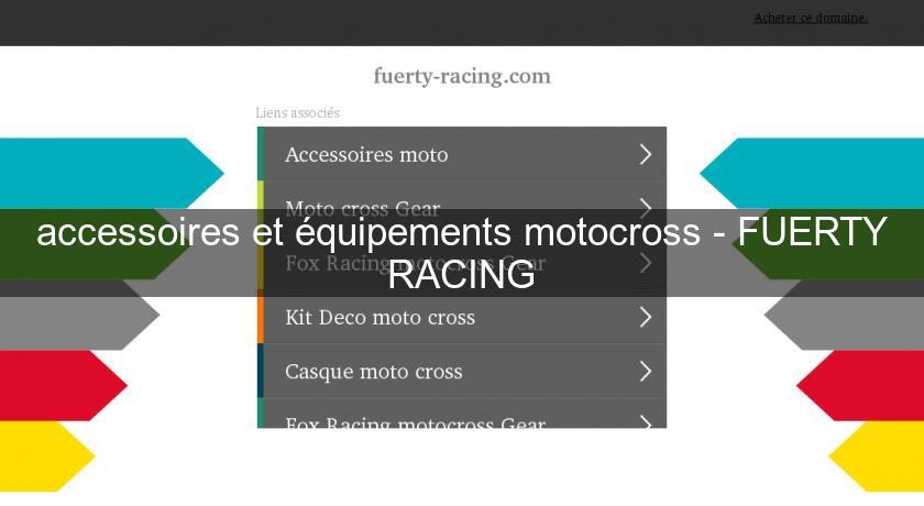 accessoires et équipements motocross - FUERTY RACING accessoires et équipements motocross - FUERTY RACING