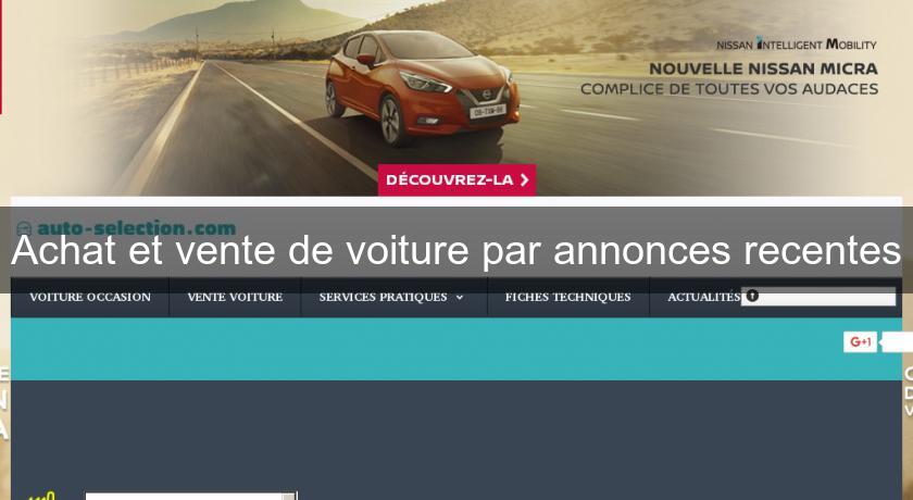 Achat et vente de voiture par annonces recentes Achat et vente de voiture par annonces recentes