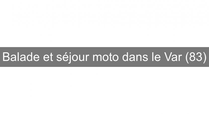 Balade et séjour moto dans le Var (83) Balade et séjour moto dans le Var (83)