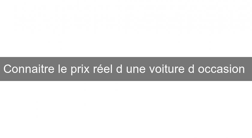 Connaitre le prix réel d'une voiture d'occasion Connaitre le prix réel d'une voiture d'occasion
