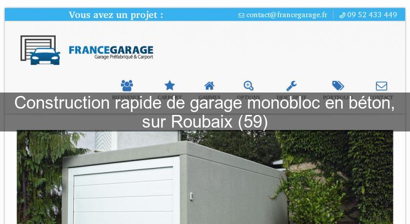 Construction rapide de garage monobloc en béton, sur Roubaix (59) Construction rapide de garage monobloc en béton, sur Roubaix (59)
