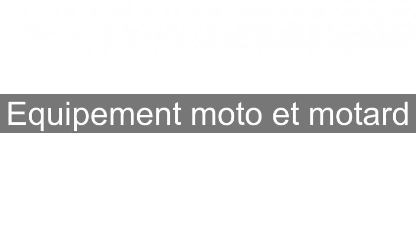 Equipement moto et motard Equipement moto et motard