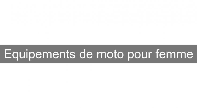 Equipements de moto pour femme Equipements de moto pour femme
