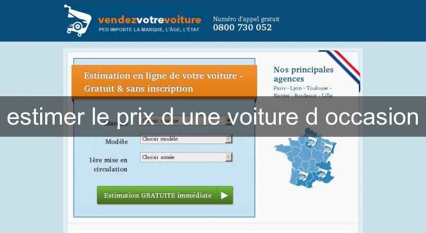 estimer le prix d'une voiture d'occasion estimer le prix d'une voiture d'occasion