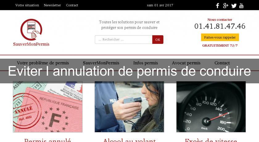 Eviter l'annulation de permis de conduire Eviter l'annulation de permis de conduire