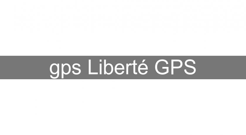gps Liberté GPS gps Liberté GPS