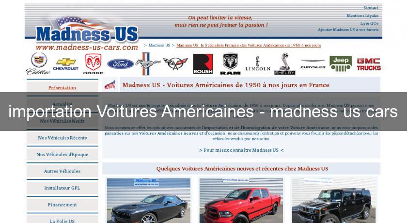 importation Voitures Américaines - madness us cars importation Voitures Américaines - madness us cars