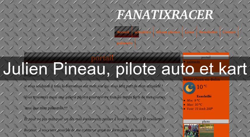Julien Pineau, pilote auto et kart Julien Pineau, pilote auto et kart