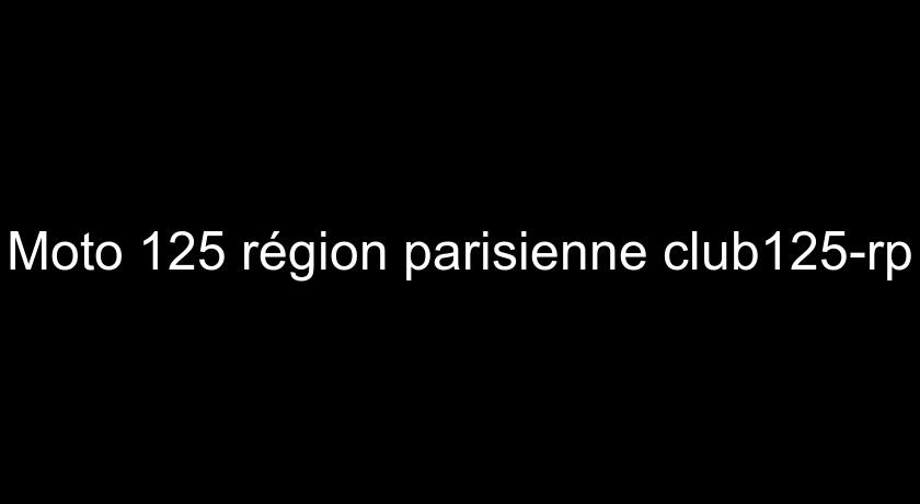 Moto 125 région parisienne club125-rp Moto 125 région parisienne club125-rp