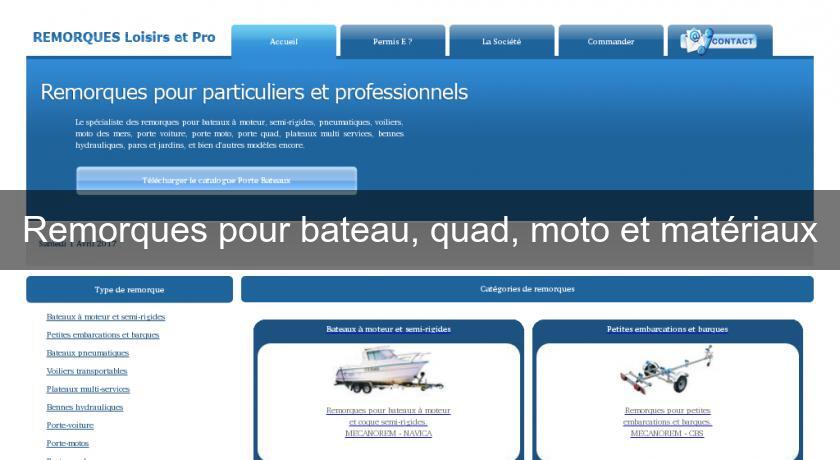 Remorques pour bateau, quad, moto et matériaux Remorques pour bateau, quad, moto et matériaux
