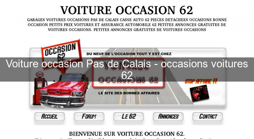 Voiture occasion Pas de Calais - occasions voitures 62 Voiture occasion Pas de Calais - occasions voitures 62