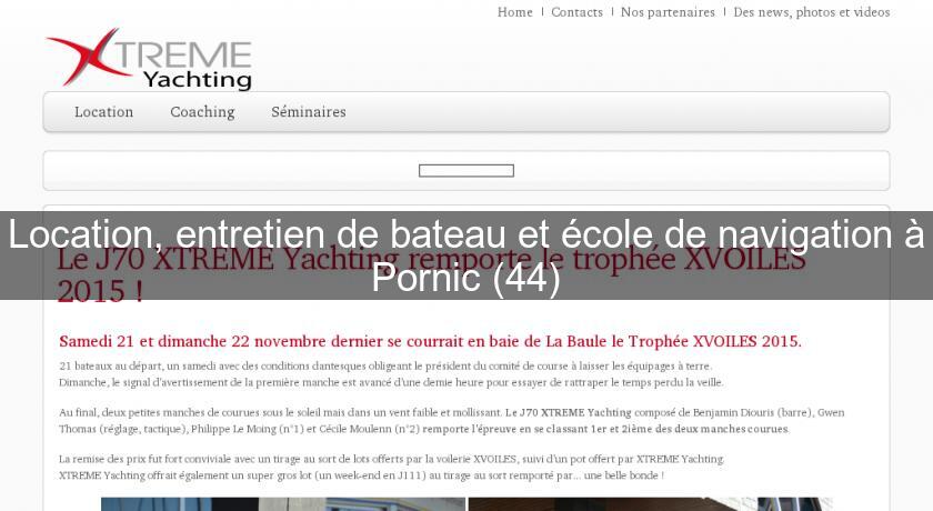Location, entretien de bateau et école de navigation à Pornic (44) Location, entretien de bateau et école de navigation à Pornic (44)