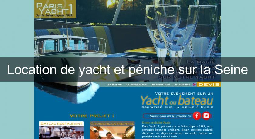 Location de yacht et péniche sur la Seine Location de yacht et péniche sur la Seine