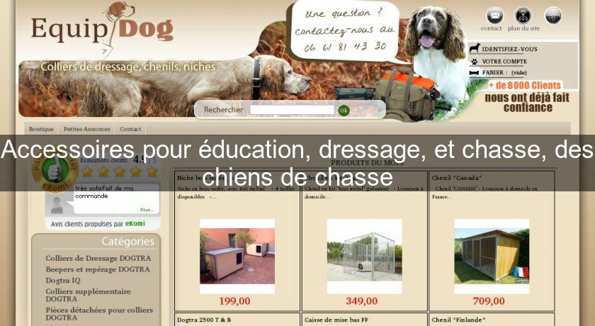 Accessoires pour éducation, dressage, et chasse, des chiens de chasse Accessoires pour éducation, dressage, et chasse, des chiens de chasse