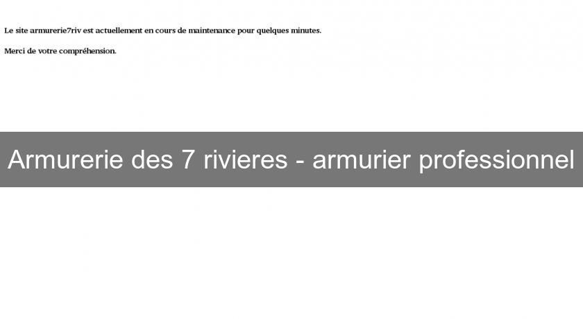 Armurerie des 7 rivieres - armurier professionnel Armurerie des 7 rivieres - armurier professionnel