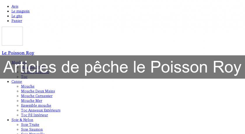 Articles de pêche le Poisson Roy Articles de pêche le Poisson Roy