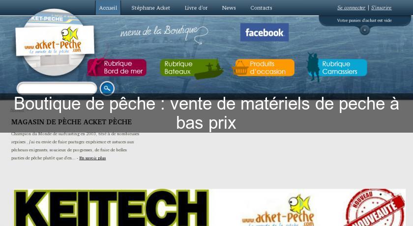Boutique de pêche : vente de matériels de peche à bas prix Boutique de pêche : vente de matériels de peche à bas prix