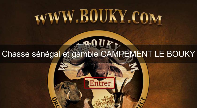 Chasse sénégal et gambie CAMPEMENT LE BOUKY Chasse sénégal et gambie CAMPEMENT LE BOUKY