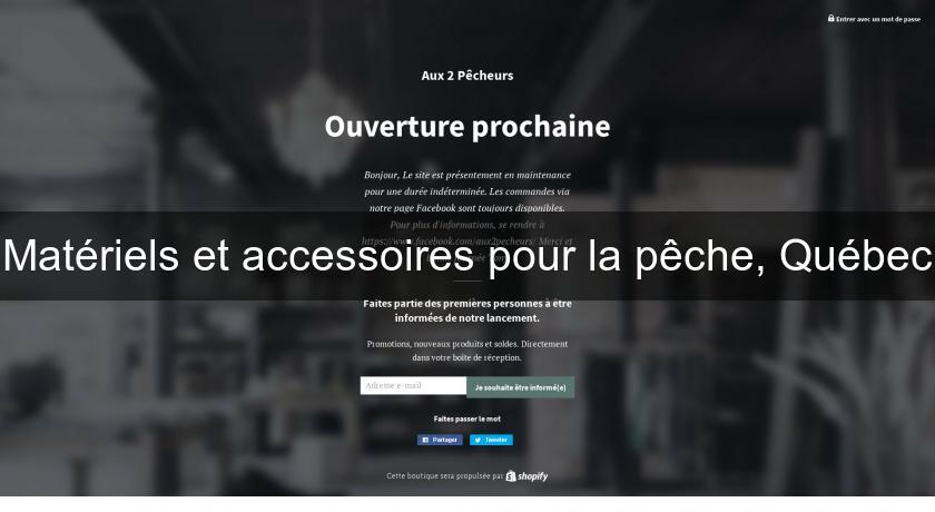 Matériels et accessoires pour la pêche, Québec Matériels et accessoires pour la pêche, Québec