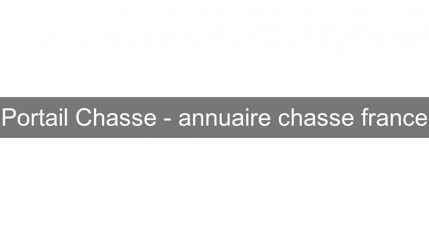 Portail Chasse - annuaire chasse france Portail Chasse - annuaire chasse france