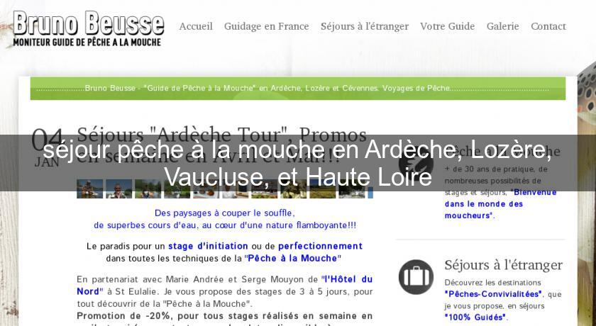 séjour pêche à la mouche en Ardèche, Lozère, Vaucluse, et Haute Loire séjour pêche à la mouche en Ardèche, Lozère, Vaucluse, et Haute Loire