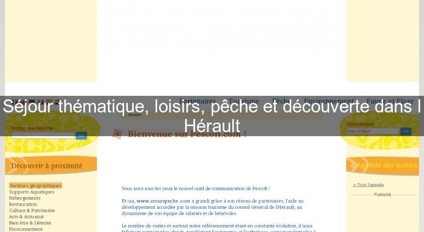 Séjour thématique, loisirs, pêche et découverte dans l'Hérault Séjour thématique, loisirs, pêche et découverte dans l'Hérault