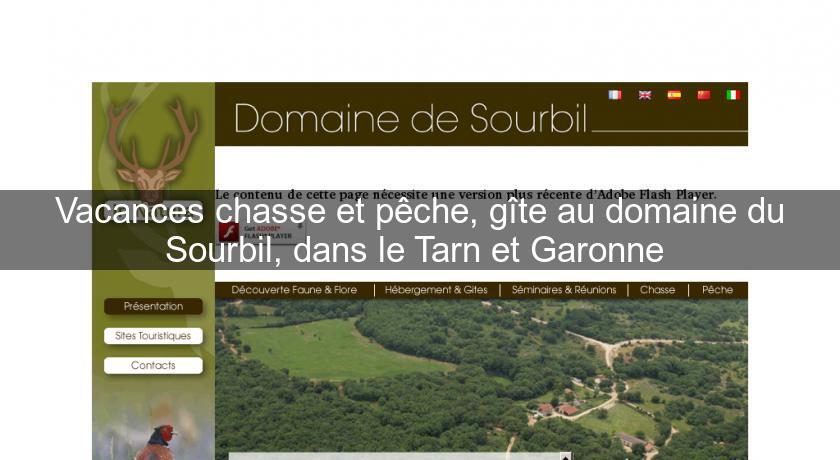 Vacances chasse et pêche, gîte au domaine du Sourbil, dans le Tarn et Garonne Vacances chasse et pêche, gîte au domaine du Sourbil, dans le Tarn et Garonne
