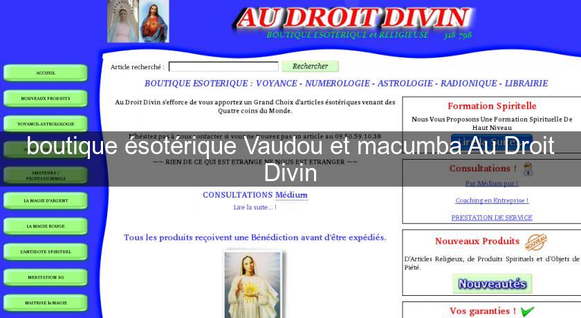 boutique ésotérique Vaudou et macumba Au Droit Divin boutique ésotérique Vaudou et macumba Au Droit Divin