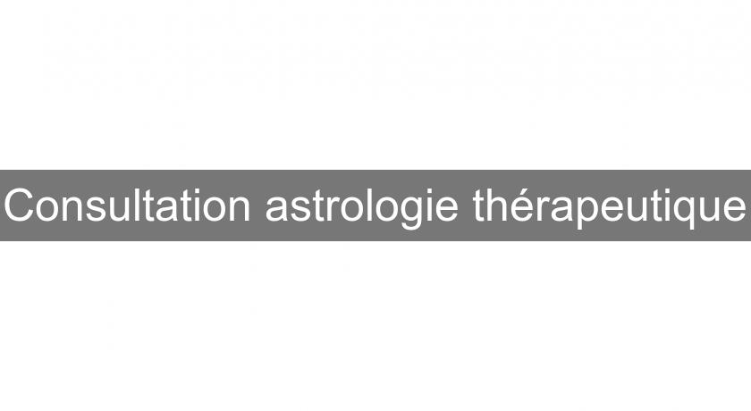Consultation astrologie thérapeutique Consultation astrologie thérapeutique