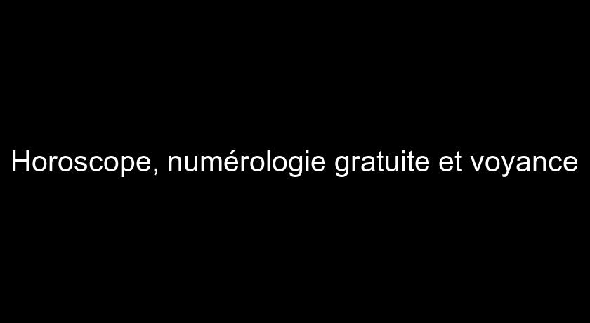 Horoscope, numérologie gratuite et voyance Horoscope, numérologie gratuite et voyance