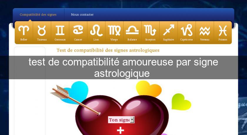 test de compatibilité amoureuse par signe astrologique test de compatibilité amoureuse par signe astrologique