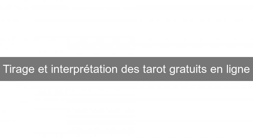 Tirage et interprétation des tarot gratuits en ligne Tirage et interprétation des tarot gratuits en ligne