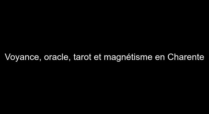 Voyance, oracle, tarot et magnétisme en Charente Voyance, oracle, tarot et magnétisme en Charente