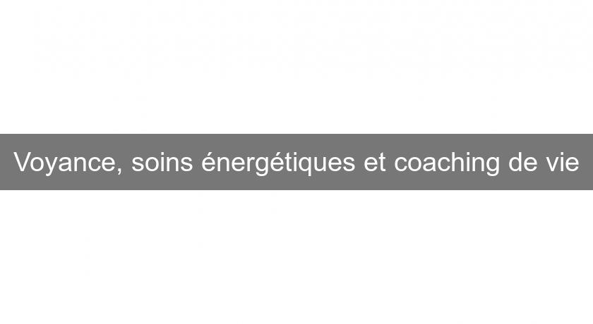 Voyance, soins énergétiques et coaching de vie Voyance, soins énergétiques et coaching de vie
